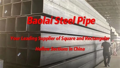 Baolai Steel Pipe ซัพพลายเออร์ชั้นนำของส่วนกลวงสี่เหลี่ยมและสี่เหลี่ยมในประเท...